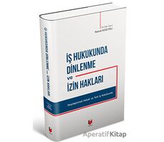 İş Hukukunda Dinlenme ve İzin Hakları - Namık Hüseyinli - Adalet Yayınevi