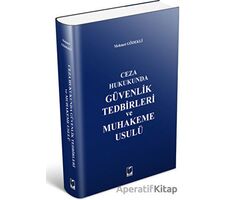 Güvenlik Tedbirleri ve Muhakeme Usulü - Mehmet Gödekli - Adalet Yayınevi