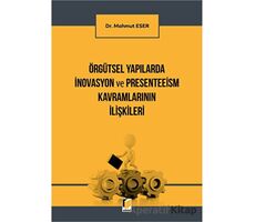 Örgütsel Yapılarda İnovasyon ve Presenteeism Kavramlarının İlişkileri