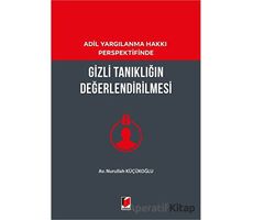 Gizli Tanıklığın Değerlendirilmesi - Nurullah Küçükoğlu - Adalet Yayınevi