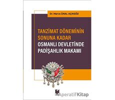 Tanzimat Döneminin Sonuna Kadar Osmanlı Devletinde Padişahlık Makamı