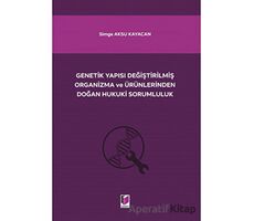 Genetik Yapısı Değiştirilmiş Organizma ve Ürünlerinden Doğan Hukuki Sorumluluk