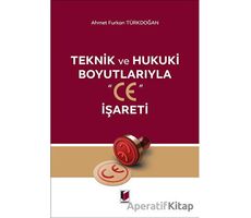 Teknik ve Hukuki Boyutlarıyla CE İşareti - Ahmet Furkan Türkdoğan - Adalet Yayınevi