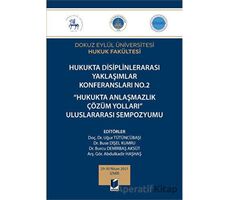 Hukukta Disiplinlerarası Yaklaşımlar Konferansları No.2 - Hukukta Anlaşmazlık Çözüm Yolları Uluslara