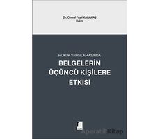 Hukuk Yargılamasında Belgelerin Üçüncü Kişilere Etkisi - Cemal Fazıl Karakaş - Adalet Yayınevi