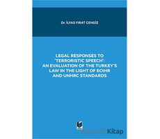 Legal Responses to Terroristic Speech: An Evaluation of the Turkeys Law in the Light of Ecthr and Un