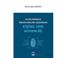 Uluslararası İnsan Hakları Açısından Kişisel Veri Güvenliği - Mehmet Şükrü Gündüz - Adalet Yayınevi