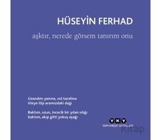 Aşktır, Nerede Görsem Tanırım Onu - Hüseyin Ferhad - Yapı Kredi Yayınları