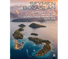Ölmeden Önce Türkiye’de Görülmesi Gereken Yerler - Seymen Bozaslan - Altın Kitaplar