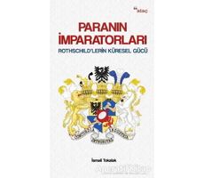 Paranın İmparatorları - İsmail Tokalak - Ataç Yayınları