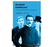 Bilgiden Kurmacaya - Gürsel Aytaç - Fol Kitap