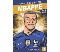 Mbappe Futbolun Efsaneleri - John Brown - Arunas Yayıncılık