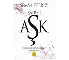 Şems-i Tebrizi Katre-i Aşk - Celalettin Aksu - Rönesans Yayınları