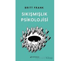 Sıkışmışlık Psikolojisi - Britt Frank - Serenad Yayınevi