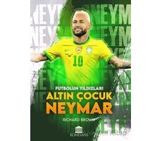 Futbolun Yıldızları Altın Çocuk Neymar - Richard Brown - Rönesans Yayınları