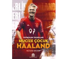 Futbolun Yıldızları Mucize Çocuk Haaland - Richard Brown - Rönesans Yayınları