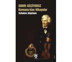 Sınırı Geçiyoruz Kemancı’dan Hikayeler - Scholem Alejchem - Dorlion Yayınları