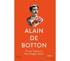 Proust Yaşamınızı Nasıl Değiştirebilir? - Alain de Botton - Everest Yayınları