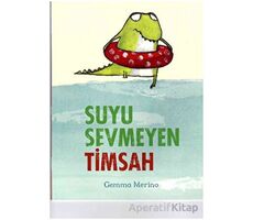 Suyu Sevmeyen Timsah - Gemma Merino - Beta Kids