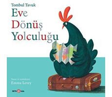 Tombul Tavuk Eve Dönüş Yolculuğu - Emma Levey - Beta Kids