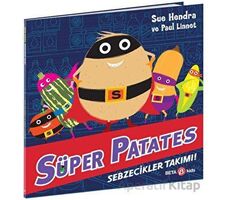 Süper Patates - Sebzecikler Takımı - Sue Hendra - Beta Kids