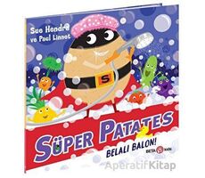Süper Patates - Belalı Balon - Sue Hendra - Beta Kids
