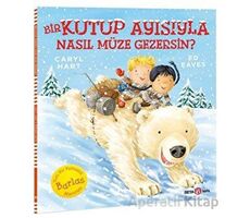 Bir Kutup Ayısıyla Nasıl Müze Gezersin? - Caryl Hart - Beta Kids