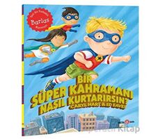 Bir Süper Kahramanı Nasıl Kurtarırsın? - Caryl Hart - Beta Kids