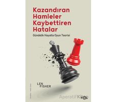 Kazandıran Hamleler, Kaybettiren Hatalar: Gündelik Hayatta Oyun Teorisi - Len Fisher - Fol Kitap