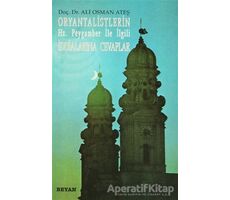 Oryantalistlerin Hz. Peygamber ile İlgili İddialarına Cevaplar - Ali Osman Ateş - Beyan Yayınları