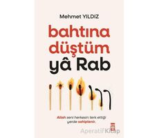Bahtına Düştüm Ya Rab! - Mehmet Yıldız - Timaş Yayınları