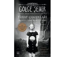 Bayan Peregrinenin Tuhaf Çocukları - Gölge Şehir - Ransom Riggs - İthaki Yayınları