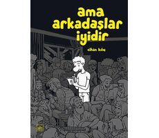 Ama Arkadaşlar İyidir - Cihan Kılıç - İthaki Yayınları