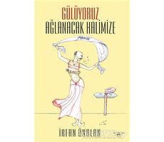 Gülüyoruz Ağlanacak Halimize - İrfan Ünalan - Sokak Kitapları Yayınları