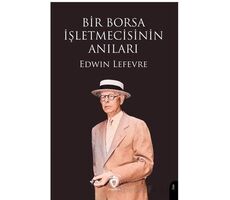 Bir Borsa İşletmecisinin Anıları - Edwin Lefevre - Dorlion Yayınları