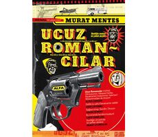 Ucuz Romancılar - Murat Menteş - Alfa Yayınları