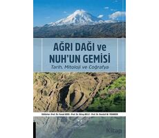 Ağrı Dağı ve Nuh’un Gemisi Tarih, Mitoloji ve Coğrafya - Kolektif - Akademisyen Kitabevi