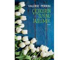 Çiçeklerin Suyunu Tazelemek - Valerie Perrin - Pegasus Yayınları