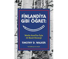 Finlandiya Gibi Öğret: Mutlu Sınıflar İçin 33 Basit Strateji - Timothy D. Walker - Pegasus Yayınları