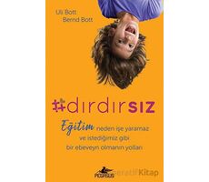 Dırdırsız: Eğitim neden işe yaramaz ve istediğimiz gibi bir ebeveyn olmanın yolları