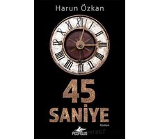 45 Saniye - Harun Özkan - Pegasus Yayınları