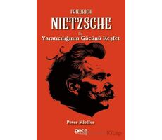 Friedrich Nietzsche ile Yaratıcılığın Gücünü Keşfet - Peter Kieffer - Gece Kitaplığı