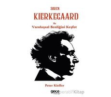 Søren Kierkegaard ile Varoluşsal Benliğini Keşfet - Peter Kieffer - Gece Kitaplığı