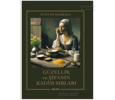 Güzellik ve Şifanın Kadim Sırları - Suna Dumankaya - Alfa Yayınları