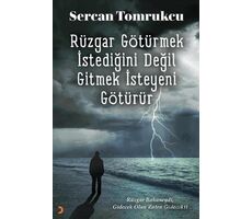 Rüzgar Götürmek İstediğini Değil Gitmek İsteyeni Götürür - Sercan Tomrukcu - Cinius Yayınları