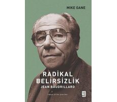 Radikal Belirsizlik - Jean Baudrillard - Mike Gain - Ketebe Yayınları