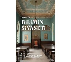 Osmanlı’da Bilimin Siyaseti –19. Yüzyılda Bilimi, Devleti ve Toplumu Tartışmak