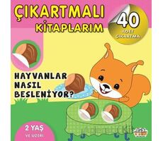 Çıkartmalı Kitaplarım - Hayvanlar Nasıl Besleniyor? - Kolektif - 0-6 Yaş Yayınları