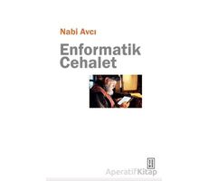 Enformatik Cehalet - Nabi Avcı - Ketebe Yayınları