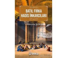 Batıl Fırka ve Hadis İnkarcıları - Fikrettin Koç - Beka Yayınları